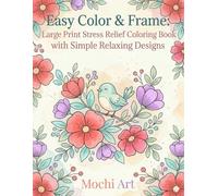 Easy Color & Frame: Large Print Stress Relief Coloring Book with Simple Relaxing Designs