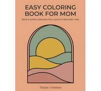 Easy Coloring Book for Mom: Bold & Simple Designs for a Quick and Relaxing Time