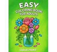 Easy Coloring Book for Seniors: Large Print Designs with 50 Simple Images of Flowers, Animals, Food & More - Perfect Gift for Dementia, Stroke Recovery & Cognitive Therapy