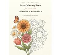 Easy Coloring Book for Seniors with Dementia & Alzheimer's: 55 Large Print, Bold and Simple Designs That Bring Calm, Comfort, and Joy - No Frustration, Just Relaxation