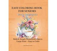 Easy Coloring Book for Seniors with Dementia: Simple and Bold Household Objects. Large Print Designs for Relaxation and Cognitive Stimulation