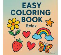 Easy Coloring Book: Relax with Simple and Fun Designs for Adults