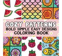 Easy Coloring Book With Bold Patterns Cozy Simple Designs: Easy Large Print Pages for Adults, Seniors, Kids, and Beginners Relaxing Sheets To Color
