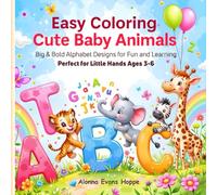 Easy Coloring Cute Baby Animals: Big & Bold Alphabet Designs for Fun and Learning - Perfect for Little Hands Ages 3-6