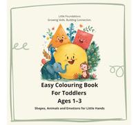Easy Colouring Book for Toddlers Ages 1-3: Shapes, Animals and Emotions for Little Hands: 130 Bold, Simple Pages to Build Fine Motor Skills, Emotional ... First Colouring Book for Boys & Girls &