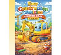 Easy Construction Vehicles Coloring Book for Kids: Simple and Happy Truck and Construction Machine Coloring Pages for Little Hands