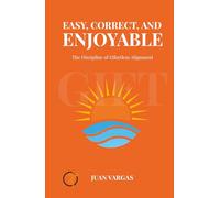 Easy, Correct, and Enjoyable!: The discipline of effortless alignment