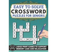 Easy Crossword Puzzles for Seniors With Dementia: Large Print Games Designed to Support Relaxation and Memory Support for Elderly Adults