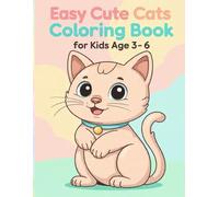 Easy Cute Cat Coloring Book for Kids Ages 3-6: Fun and simple cat coloring pages for kids ages 3-6 to enjoy creativity, focus, and happy screen-free fun