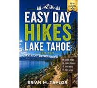 Easy Day Hikes Lake Tahoe 2026-2027: A Beginner-Friendly Guide to Scenic Trails, Short Walks, and Family Adventures with Maps, Tips & Must-See Views