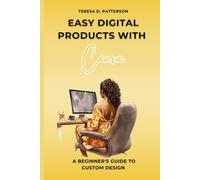 Easy Digital Products with Canva: A Beginners Guide to Custom Design
