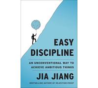 Easy Discipline: An Unconventional Way to Achieve Ambitious Things