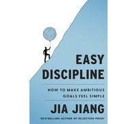 Easy Discipline: How to Make Ambitious Goals Feel Simple