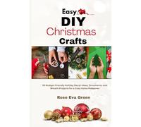 Easy DIY Christmas Crafts: 50 Budget-Friendly Holiday Decor Ideas, Ornaments, and Wreath Projects for a Cozy Home Makeover