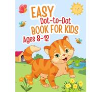 Easy Dot To Dot Book For Kids Ages 8-12: Unique and Fun Connect the Dot Puzzles with Animals Themes for Boys & Girls!