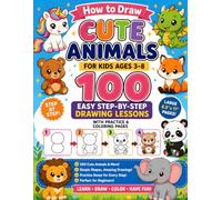 Easy Drawing Book for Kids Ages 3-8 100 Cute Animals to Draw Step by Step: 100 Easy Step-by-Step Drawing Lessons with Practice Boxes, Coloring Pages, ... Preschool, Kindergarten & Beginner Artists