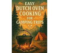 Easy Dutch Oven Cooking for Camping Trips