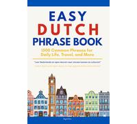 Easy Dutch Phrase Book: 1500 Real Dutch Phrases for Daily Life, Travel, and More