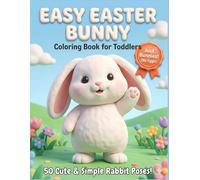 Easy Easter Bunny Coloring Book for Toddlers: 50 Simple and Cute Rabbit Poses with Ultra-Thick Lines for Kids Ages 2-4 (Just Bunnies, No Eggs!)
