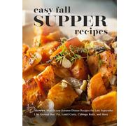 Easy Fall Supper Recipes: Discover Must-Know Autumn Dinner Recipes for Late Septembers Like Like Ground Beef Pie, Lentil Curry, Cabbage Rolls, and More