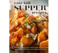 Easy Fall Supper Recipes: Discover Must-Know Autumn Dinner Recipes for Late Septembers Like Like Ground Beef Pie, Lentil Curry, Cabbage Rolls, and More