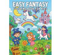 Easy Fantasy Coloring Book for Kids Ages 2-5: Unicorns, dragons, castles and fairies - simple and magical coloring pages for toddlers and preschoolers