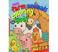 Easy Farm Animals Coloring Book for Kids Ages 3-6: 50 Cute and Simple Coloring Pages for Toddlers, Preschoolers, and Kindergarteners- A Fun Way to Build Fine Motor Skills