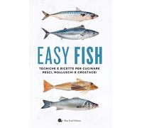 Easy fish. Tecniche e ricette per cucinare pesci, molluschi e crostacei [Paperba