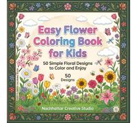 Easy Flower Coloring Book for Kids: 50 Simple and Cute Floral Designs with Bold Lines for Fun, Creativity, and Relaxation