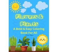 Easy Flowers and Plants Coloring Book: A Beginner-Friendly Coloring Book with Large Simple Floral Designs