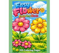 Easy Flowers Coloring Book: 105 Coloring Pages