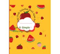 Easy Fruit Coloring Book Ages 4-9: Cute and Simple Fruit Coloring Pages
