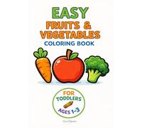Easy Fruits and Vegetables Coloring Book: Simple and Fun Fruits and Vegetables for Toddlers Ages 1-3