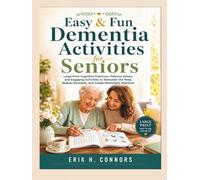 Easy & Fun Dementia Activities for Seniors: Large Print Cognitive Exercises, Memory Games, and Engaging Activities to Stimulate the Mind, Reduce Boredom, and Create Meaningful Moments