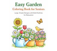 Easy Garden Coloring Book for Seniors: Large, Simple Designs with Bold Outlines for Relaxation