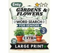 Easy Gardens Flowers Vol 3 Word Search for Seniors Extra Large Print: 100 Herb Garden and Backyard Activity Games for Adults: Relaxing Puzzles with Short Stories and Heartwarming Blessings