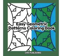 Easy Geometric Patterns Coloring Book: Stress-Relief Coloring Pages with Easy Geometric Shapes for Calming Art Therapy and Mindful Relaxation