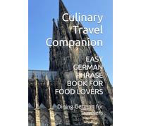 EASY GERMAN PHRASE BOOK FOR FOOD LOVERS: Dining German for Travelers
