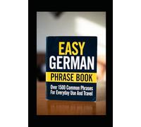 Easy German Phrase Book: Over 1500 Common Phrases For Everyday Use And Travel: GERMANY LEARN