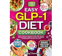 Easy GLP1 Diet cookbook: Delicious Recipes Designed To Relieve IBS, Eliminate Bloat, And Restore Digestive Comfort Through Gut-Friendly Meals For Sensitive Stomachs