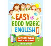 EASY GOOD MAGIC ENGLISH 1: ACTIVITY BOOK FOR CHILDREN
