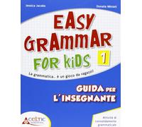 Easy grammar for kids. Guida per l'insegnante. Per la Scuola elementare