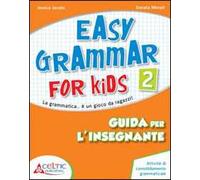 Easy grammar for kids. Guida per l'insegnante. Per la Scuola elementare. Vol. 2