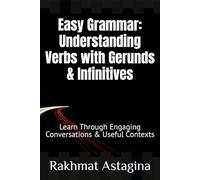 Easy Grammar: Understanding Verbs with Gerunds & Infinitives: Learn Through Engaging Conversations & Useful Contexts