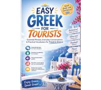 Easy Greek for Tourists: Essential Phrases, Everyday Conversations & Practical Vocabulary for Travel in Greece