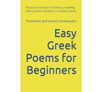 Easy Greek Poems for Beginners: Practise and learn Greek by reading short poems written in simple words