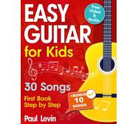 Easy Guitar Lessons for Kids + Video: Beginner Guitar for Children and Teens with 30 Songs. First Book Step by Step (+ Free Audio)