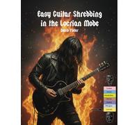 Easy Guitar Shredding in the Locrian Mode