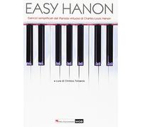 Easy Hanon Esercizi semplificati dal Pianista virtuoso di C.- L. Hanon