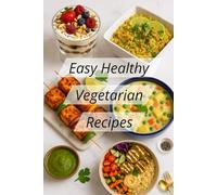 Easy Healthy Vegetarian Recipes: Looking for easy and healthy vegetarian recipes for beginners? This book offers 24 handpicked plant-based meals for weight loss, energy, and wellness